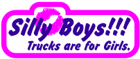 Silly Boys trucks are for girls