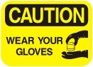wear your gloves