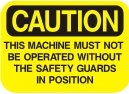 machine must not be operated without safety guards