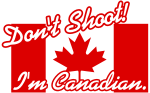don't shoot I'm Canadian