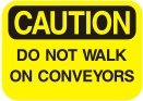 don not walk on conveyors