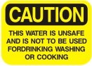 this water is unsafe and is not to be used for drinking washing or cooking