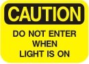 do not enter when light is on