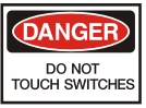 do not touch switches