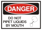 do not pipet liquids by mouth